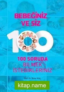 Bebeğiniz ve Siz   100 Soruda Bilmek İstedikleriniz