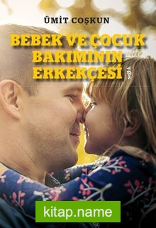 Bebek ve Çocuk Bakımının Erkekçesi