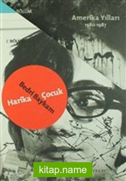 Bedri Baykam Seti (2 Kitap)  Harika Çocuk – Türkiye ve Paris Yılları 1957 1980 / Sonsuz Okyanus – Amerika Yılları 1980 – 1987