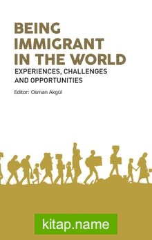 Being Immigrant  In The World  Experiences, Challenges and Opportunities