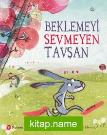 Beklemeyi Sevmeyen Tavşan (3+Yaş)