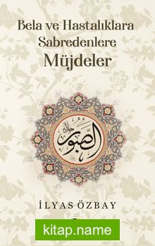 Bela ve Hastalıklara Sabredenlere Müjdeler