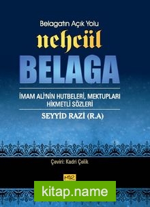 Belagatın Açık Yolu Nehcül Belaga İmam Ali’nin Hutbeleri, Mektupları Hikmetli Sözleri
