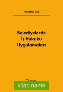 Belediyelerde İş Hukuku Uygulamaları