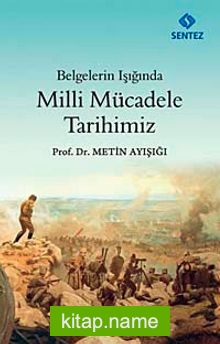 Belgeler Işığında Milli Mücadele Tarihimiz