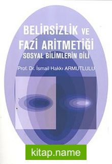 Belirsizlik Aritmetiği ve Fazi Aritmetiği Sosyal Bilimlerin Dili