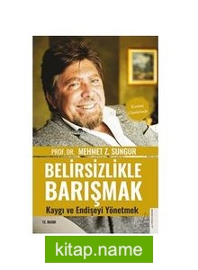 Belirsizlikle Barışmak, Kaygı ve Endişeyi Yönetmek