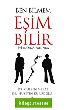 Ben Bilmem Eşim Bilir İyi Eş Olma Yolunda