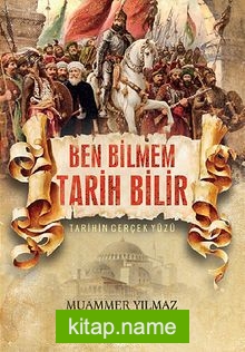 Ben Bilmem Tarih Bilir