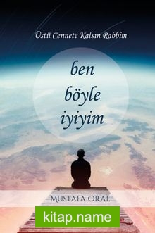 Ben Böyle İyiyim Üstü Cennete Kalsın Rabbim