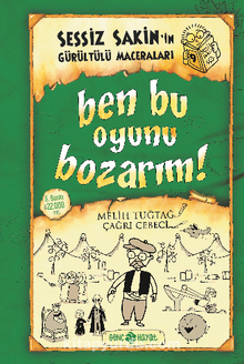 Ben Bu Oyunu Bozarım / Sessiz Sakin’in Gürültülü Maceraları 9 (Ciltli)