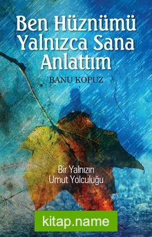 Ben Hüznümü Yalnızca Sana Anlattım