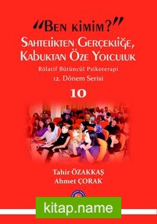 “Ben Kimim?” Sahtelikten Gerçekliğe Kabuktan Öze Yolculuk Rölatif Bütüncül Psikoterapi  12.Dönem Serisi