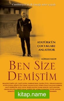 Ben Size Demiştim Atatürk’ün Çocukları Anlatıyor