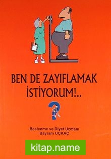 Ben de Zayıflamak İstiyorum!…