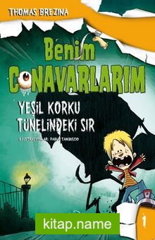 Benim Canavarlarım 1 / Yeşil Korku Tünelindeki Sır (Ciltli)