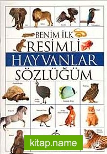 Benim İlk Resimli Hayvanlar Sözlüğüm