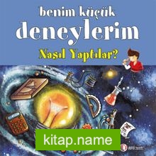 Benim Küçük Deneylerim – Nasıl Yaptılar?