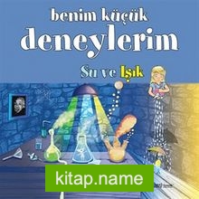 Benim Küçük Deneylerim / Su ve Işık