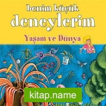 Benim Küçük Deneylerim / Yaşam ve Dünya