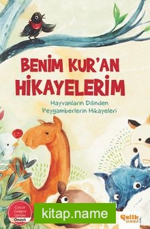 Benim Kur’an Hikayelerim / Hayvanların Dilinden Peygamberlerin Hikayeleri