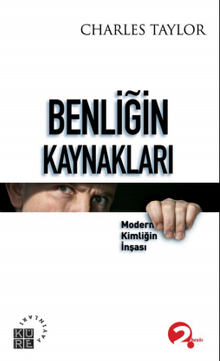 Benliğin Kaynakları Modern Kimliğin İnşası