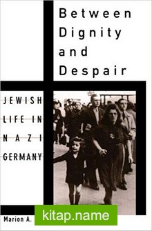 Between Dignity and Despair: Jewish Life in Nazi Germany (Studies in Jewish History)