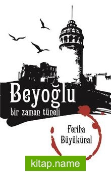 Beyoğlu  Bir Zaman Tüneli