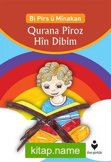 Bi Pirs u Minakan Qurana Pîroz Hin Dibim (Kürtçe – Etkinliklerle Kur’an-ı Kerim Öğreniyorum)