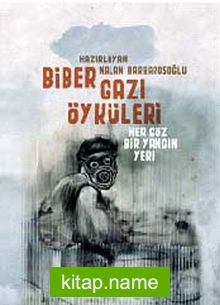 Biber Gazı Öyküleri  Her Göz Bir Yangın Yeri