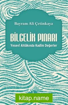 Bilgelik Pınarı Yesevi Ahlakında Kadim Değerler