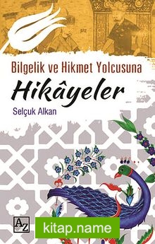 Bilgelik ve Hikmet Yolcusuna Hikayeler