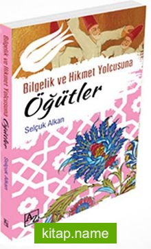 Bilgelik ve Hikmet Yolcusuna Öğütler