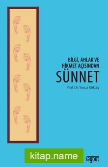 Bilgi, Ahlak ve Hikmet Açısından Sünnet