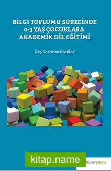 Bilgi Toplumu Sürecinde 0-3 Yaş Çocuklara Akademik Dil Eğitimi