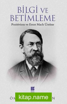 Bilgi ve Betimleme  Pozitivizm ve Ernst Mach Üstüne