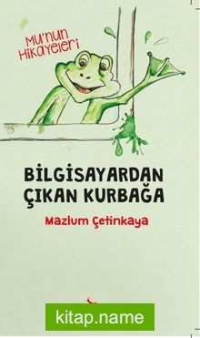 Bilgisayardan Çıkan Kurbağa  Mu’nun Hikayeleri