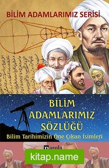 Bilim Adamlarımız Sözlüğü  Bilim Tarihimizin Öne Çıkan İsimleri