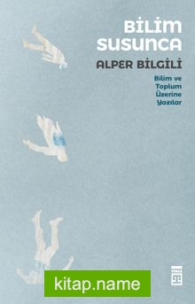 Bilim Susunca Bilim Toplum Üzerine Yazılar