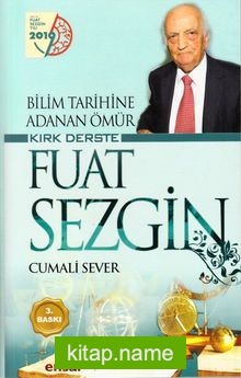 Bilim Tarihine Adanan Ömür Kırk Derste Fuat Sezgin