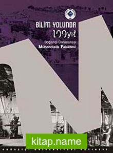 Bilim Yolunda 100 Yıl – Boğaziçi Üniversitesi Mühendislik Fakültesi