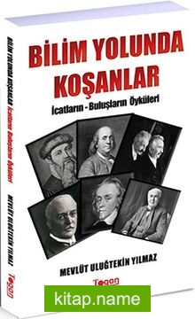 Bilim Yolunda Koşanlar / İcatların – Buluşların Öyküleri