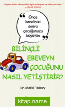 Bilinçli Ebeveyn Çocuğunu Nasıl Yetiştirir?