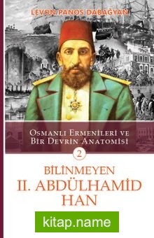 Bilinmeyen II. Abdülhamid Han Osmanlı Ermenileri ve Bir Devrin Anatomisi -2