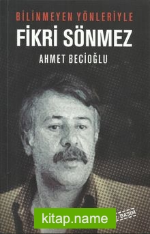 Bilinmeyen Yönleriyle Fikri Sönmez
