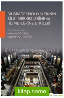 Bilişim Teknolojilerinin Bilgi Merkezlerine ve Hizmetlerine Etkileri