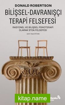 Bilişsel-Davranışçı Terapi Felsefesi – Rasyonel Ve Bilişsel Psikoterapi Olarak Stoa Felsefesi