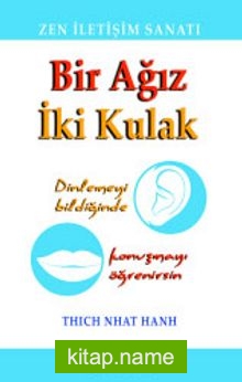 Bir Ağız İki Kulak  Zen ile İletişim Sanatı