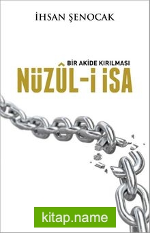 Bir Akide Kırılması Nüzul-i İsa