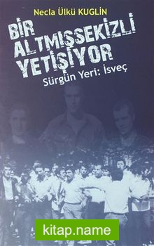 Bir Altmışsekizli Yetişiyor / Sürgün Yeri: İsveç